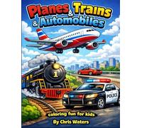 Planes Trains & Automobiles: Coloring Fun for Kids