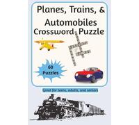 Planes, Trains, & Automobiles Crossword: 6 x 9, 120 pages, Settle into your favorite seat, buckle up your brain, and embark on an exciting journey across roads, rails, and runways.