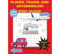 PLANES TRAINS & AUTOMOBILES! Word Search Puzzle Book for Adults Teens and Kids | Fun for the Whole Family | Take on Trips or Stay at Home and Dream About it!! LARGE PRINT