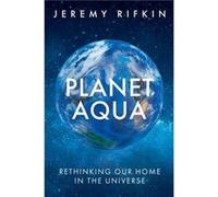 Planet Aqua by Jeremy The Foundation on Economic Trends Rifkin Jeremy The Foundation on Economic Trends Rifkin (Auteur)