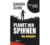Planet der Spinnen - Die Ankunft: Science Fiction Thriller