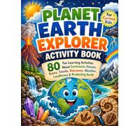 Planet Earth Explorer Activity Book: Fun Geography, Rocks, Fossils, Volcanoes, Weather, Landforms & Earth-Care Activities for Kids