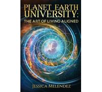 Planet Earth University: The Art of Living Aligned
