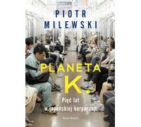 Planet K. Cinq ans dans une entreprise japonaise Piotr Milewski (Buch auf Polnisch)