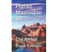 Planet Mastodon 01: The Arrival