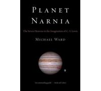 Planet Narnia: The Seven Heavens in the Imagination of C. S. Lewis [Hardback]