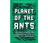 Planet of the Ants The Hidden Worlds and Extraordinary Lives of Earths Tiny Conquerors by Susanne Foitzik & Olaf Fritsche Susanne Foitzik Olaf Fritsche (Auteur)