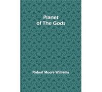Planet of the Gods - Robert Moore Williams - Alpha Editions - Livre en Anglais Robert Moore WilliamsRobert Moore Williams (Auteur)