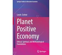 Planet Positive Economy: Ethical, Spiritual, and Methodological Foundations