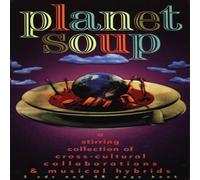 Planet Soup: A Stirring Collection Of Cross-Cultural Collaborations & Mus by Various Artists (1995-09-05)