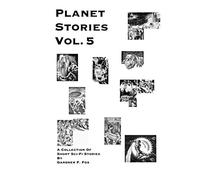 PLANET STORIES Vol. 5: A Collection of Short Sci-Fi Stories