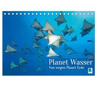 Planet Wasser: Von wegen Planet Erde (Tischkalender 2026 DIN A5 quer), CALVENDO Monatskalender: Über 70 Prozent des Planeten sind mit Wasser bedeckt: Warum also Planet Erde?