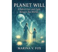 Planet Will: A Path of Love and Light Between Two Worlds