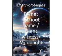 Planet Without Name / Silent Witness/ Moonlight