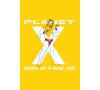 Planet X: Dawn of a New Age Vol. 1