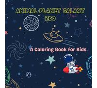 Planet Zoo Galaxy: Space Creatures to Color for kids: Educational , Fun and exciting coloring book for kids
