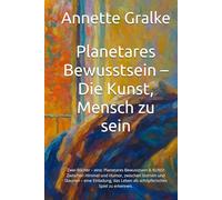Planetares Bewusstsein - Die Kunst, Mensch zu sein: Zwei Bücher - eins: Planetares Bewusstsein & KUNSt Zwischen Himmel und Humor, zwischen Sternen und ... Leben als schöpferisches Spiel zu erkennen.