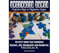 Planetary Atlas - Projection Maps to Polyhedron Shapes: Activity book that combines science, art, geography and geometry