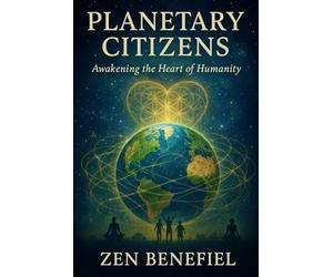 Planetary Citizens: Awakening the Heart of Humanity