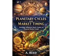 Planetary Cycles and Market Timing: Astrology Influences Stock, Crypto, and Financial Market Trends