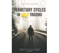 Planetary Cycles In Gold Trading: Forecasting Market Cycles Using Planetary and Lunar Movements