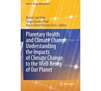 Planetary Health and Climate Change: Understanding the Impacts of Climate Change to the Well-Being of Our Planet