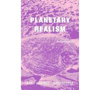 Planetary Realism: Art Against Apocalypse