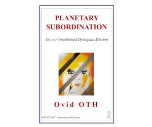 PLANETARY SUBORDINATION: On the Planetary Centralization of Power and Authorities.