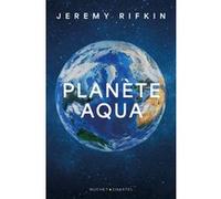 Planete aqua Jeremy Rifkin (Auteur)