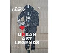 Planète Banksy Urban Art Legends