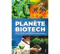 Planète Biotech - 2030 : La Vie Avec Les Biotechnologies