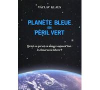 Planète bleue en péril vert: Qu'est-ce qui est en danger aujourd'hui : le climat ou la liberté ?