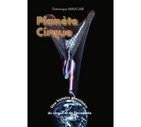 Planète cirque. Une histoire planétaire du cirque et de l'acrobatie