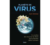 Planète de virus Il y a plus de virus sur terre que d'étoiles dans l'Univers - Carl Zimmer - Belin - broché - Essai