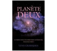 Planète Deux - La Terre Dans Une Dimension Supérieure - Etes-Vous Prêt ?