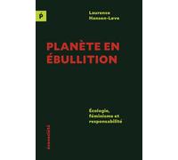 Planète en ébullition - Écologie, féminisme et responsabilit - Laurence Hansen-Löve - Ecosociete Eds - broché - Etude