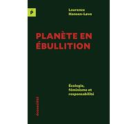 Planète En Ébullition - Ecologie, Féminisme Et Responsabilité