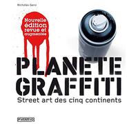 Planète graffiti. Street art des cinq continents (NE)