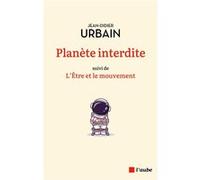 Planète interdite - L'être et le mouvement Jean-Didier Urbain (Auteur)
