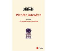 Planète interdite - L'être et le mouvement - Jean-Didier Urbain - L'aube Eds De - broché - Essai