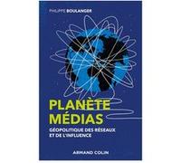 Planète Médias - Géopolitique Des Réseaux Et De L'influence