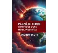 Planète Terre Chronique D'une Mort Annoncée ? (French Edition)