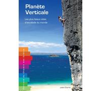 Planète verticale - les plus beaux sites d'escalade du monde - Julien Charrie - Chemin Des Cretes - broché - Guide