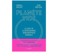 Planète Vide - Le Choc De La Décroissance Démographique Mondiale