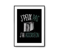 Planetee Affiche Accordéon j'peux pas Noir A4 | Poster Tableau Humour pour décoration murale qualité papier Premium