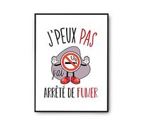 Planetee Affiche Arrêté de fumer j'peux pas Blanc Premium A2 | Poster Tableau Humour pour décoration murale qualité papier Premium