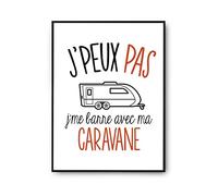 Planetee Affiche Caravane j'peux pas Blanc Premium A4 | Poster Tableau Humour pour décoration murale qualité papier Premium