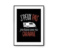 Planetee Affiche Caravane j'peux pas Noir A3 | Poster Tableau Humour pour décoration murale qualité papier Premium
