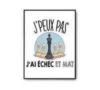 Planetee Affiche Echec et mat j'peux pas Blanc Premium A3 | Poster Tableau Humour pour décoration murale qualité papier Premium