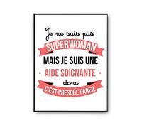 Planetee Affiche Je ne suis pas Superwoman, je suis Aide Soignante | Poster Tableau Métier Humour pour décoration murale qualité papier Premium A4